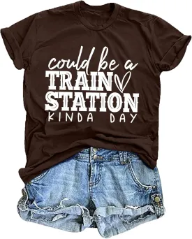 Could Be A Train Station Kinda Day Shirt Women Funny Country Music Tees Casual Summer Short Sleeve Tops